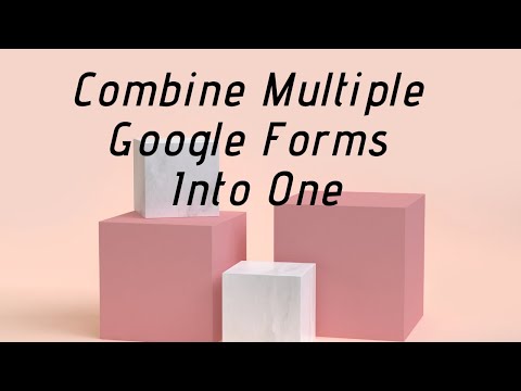 How to Combine Multiple Google Forms Into One