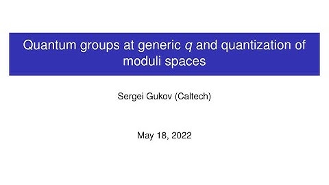 CAGP: Sergei Gukov, "Quantum groups at generic q and quantization of moduli spaces"