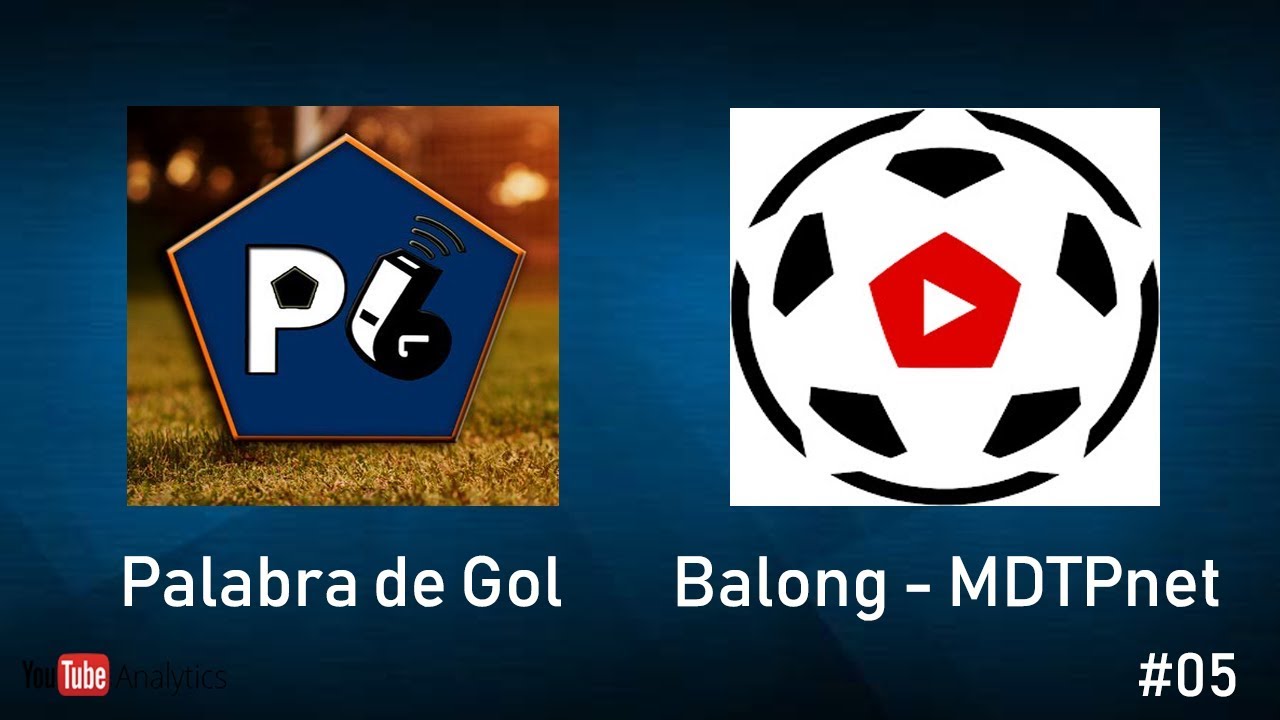 Palabra de Gol - Balong - MDTPnet  | Canales de Fútbol en Español #05