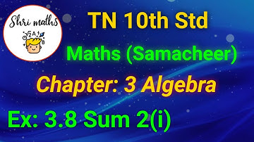 TN 10th Std (Samacheer) Maths Chapter: 3 Algebra Ex: 3.8 Sum 2(i)