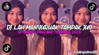 DJ FAUZANA LAH MANYURUAK TAMPAK JUO | MINANG REMIX TERBARU 2023
