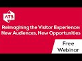 Webinar  reimagining the visitor experience new audiences new opportunities