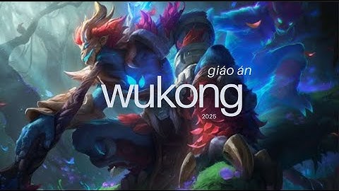 Cách chơi Wukong đi rừng/đường trên: Bảng ngọc, phép bổ trợ và thứ tự tăng kĩ năng chuẩn nhất.