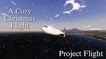 A Cozy Christmas Flight - Project Flight Cinematic
