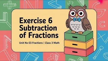 Exercise 6 Subtraction of Fractions | Unit No 03 Fractions | Class 3 Math | PTB
