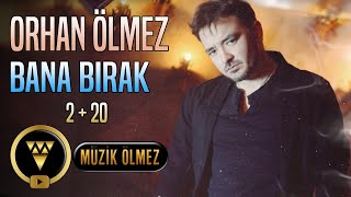 Orhan Ölmez - Bana Bırak (2+20 Official Audio)