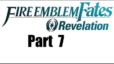 Fire Emblem Fates Walkthrough (Revelation) Part 7: Into the Ground