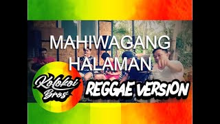 Video thumbnail of "MAHIWAGANG HALAMAN - Nairud sa Wabad (Kolokoi Bros Reggae Version)"