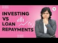 Investing vs loan repayment  2022  ca rachana ranade