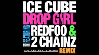 Ice Cube - Drop Girl Feat. Redfoo & 2 Chainz Quaalude Remix