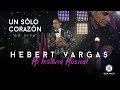 Un Solo Corazón - Hebert Vargas  - "Mi Historia Musical"