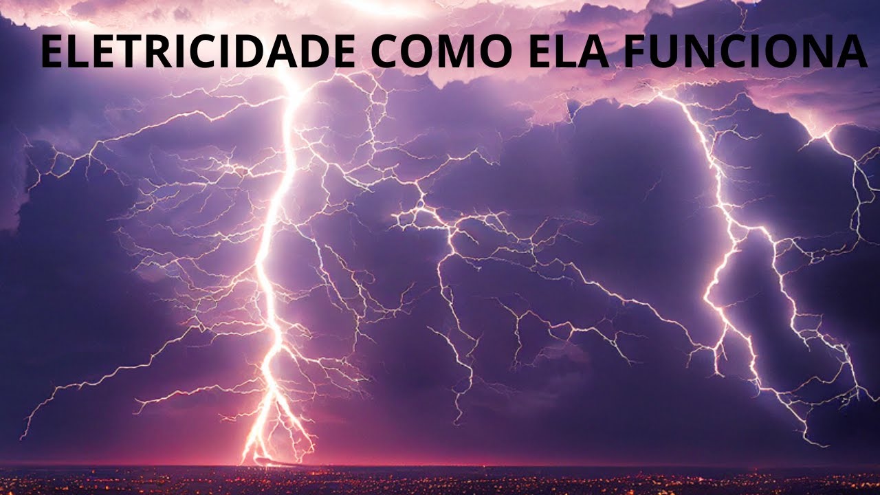 COMO FUNCIONA A ELETRICIDADE? - YouTube