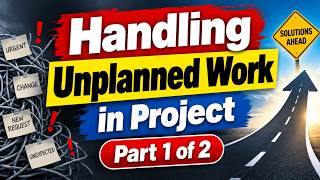 How to Manage Unexpected Work - Part #1 | Handling Unplanned Work in Agile | Changing Priorities