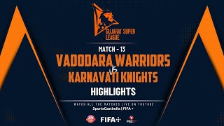 MATCH NO 13 | HIGHLIGHTS | VADODARA WARRIORS VS KARNAVATI KNIGHTS