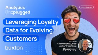Analytics Unplugged Episode 6: How to Use Loyalty Marketing Data for Changing Customer Needs
