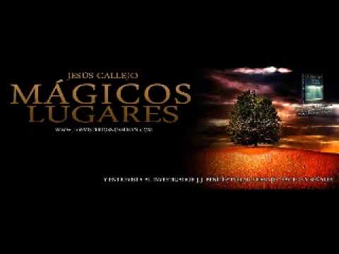 Programa 118 Mágicos Lugares Con Jesús Callejo Y Pactos Y Señales Con JJ Benítez