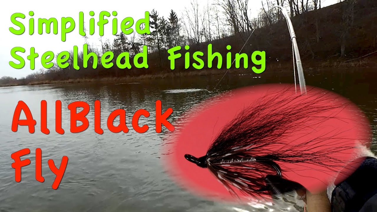 Simplified Steel.head Fishing A Simple to Tie AllBlack Fly YouTube