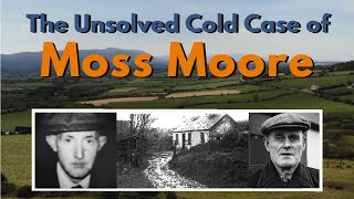 MOSS MOORE: The Unsolved Irish Murder COLD CASE