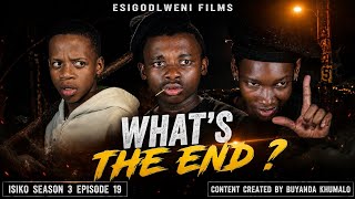 ISIKO : S3 EP 19 || WHAT'S THE END ? || FULL EPISODE  || ROMANTIC, ACTION, COMEDY & SCARY ! 