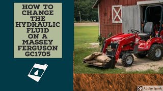 How To Change the hydraulic Oil on a massey Ferguson GC1705, Gc1700 series tractor.