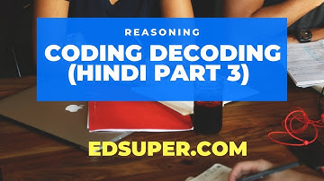 EdSuper - Coding Decoding in Reasoning (Hindi) Part 3 | Best Tricks, Explanation | IBPS, RRB, SSC