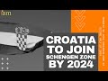 Croatia To Join Schengen Area & Euro Zone