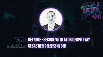 02 - BruCON 0x11 - Keynote: Secure with AI or Despite AI - Sebastien Deleersnyder