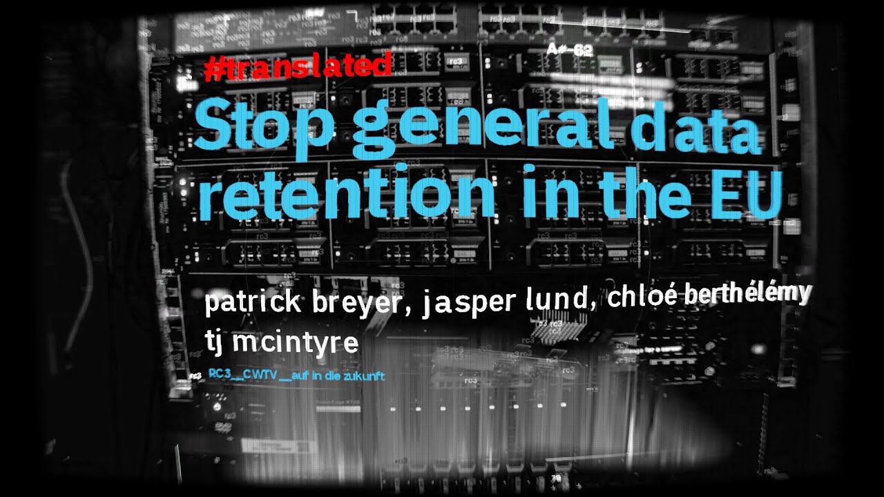 #rC3 2021 Stop general data retention in the EU – current plans for