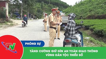 Tăng cường giữ gìn an toàn giao thông vùng dân tộc thiểu số