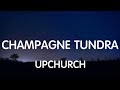 Upchurch - Champagne Tundra (Lyrics) New Song