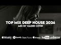 Top Mix Deep House Mix By Kadir Çetin 2026 Vol 1 Mix Deephouse 