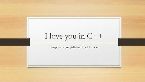 Propose your programmer girlfriend in c++ code, full code to write I love you #cplusplus