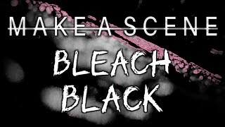 Make A Scene - Bleach Black (Lyric Video)