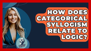 How Does Categorical Syllogism Relate To Logic? - Philosophy Beyond