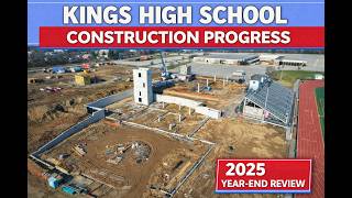 Kings High School Construction Progress 2025 Year-End Review