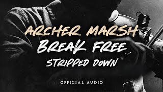 Archer Marsh - Break Free (Stripped Down Version) [Official Audio] Wealth