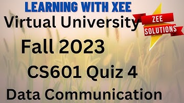 CS601 Data communication Quiz 4 Fall 2023 Virtual University of Pakistan