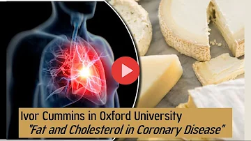 Ivor Cummins at Oxford University Fat and Cholesterol in Coronary Disease