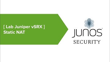 15# Lab: Configure Static NAT in Juniper SRX