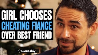 Girl Chooses Cheating Fiance Over Best Friend Illumeably Movie