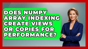 Does NumPy Array Indexing Create Views Or Copies For Performance? - Python Code School