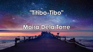 "TITIBO-TIBO" (FULL LYRICS) BY MOIRA DELA TORRE