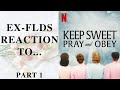 Ex-FLDS Reaction to Netflix's "Keep Sweet, Pray & Obey" - Part 1