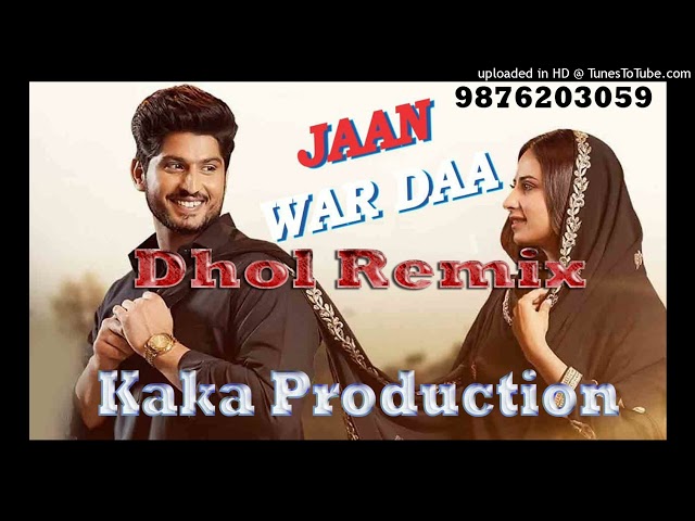 Jaan War Daa Dhol Remix Ver 2 Gurnam Bhullar KAKA PRODUCTION Latest Punjabi Songs 2022 class=