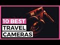 Best Travel Camera for 2020 - How to Find a Compact Camera for your Travels?