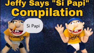 Jeffy Says “Si Papi” Compilation