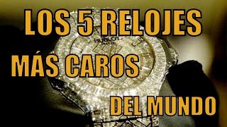 LOS 5 RELOJES MÁS CAROS DEL MUNDO - YouTube