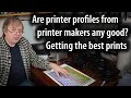 Printer profiles from printer makers - how good are the canned profiles? Do you need custom profiles