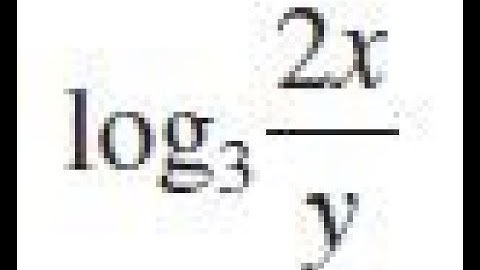 log3(2x/y), use law of logrithms to evaluate