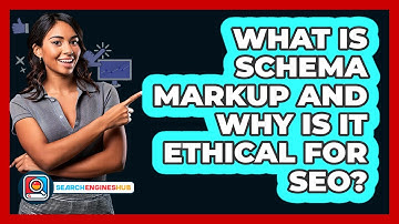 What Is Schema Markup And Why Is It Ethical For SEO? - SearchEnginesHub.com